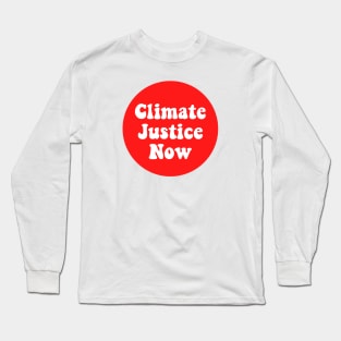 Climate Justice Now Long Sleeve T-Shirt